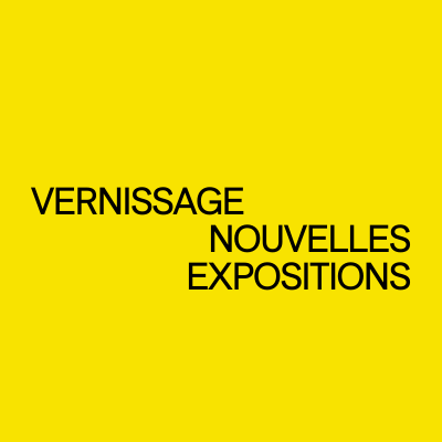 VERNISSAGE | NOUVELLES EXPOSITIONS